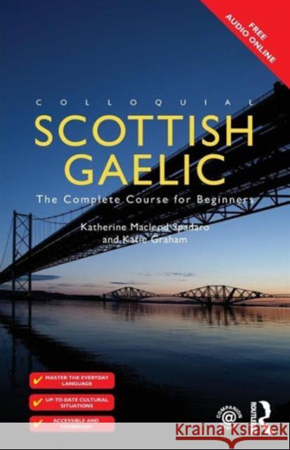 Colloquial Scottish Gaelic: The Complete Course for Beginners Graham Katie Spadaro Katherine M. 9781138950146 Routledge
