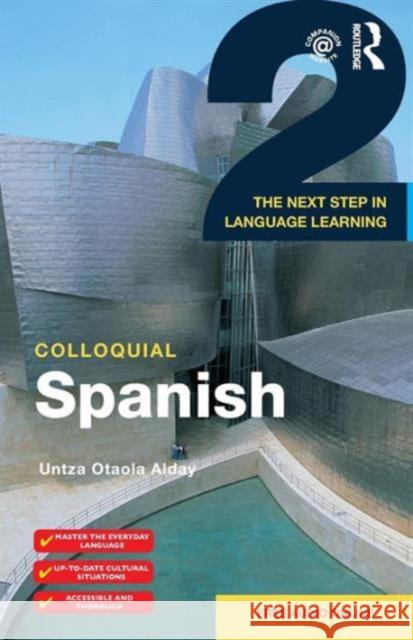 Colloquial Spanish 2: The Next Step in Language Learning Untza Otaola Alday   9781138950160 Routledge