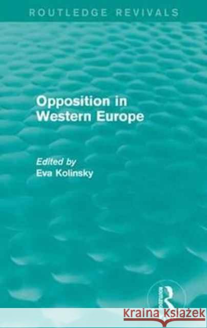 Opposition in Western Europe Eva Kolinsky 9781138950252