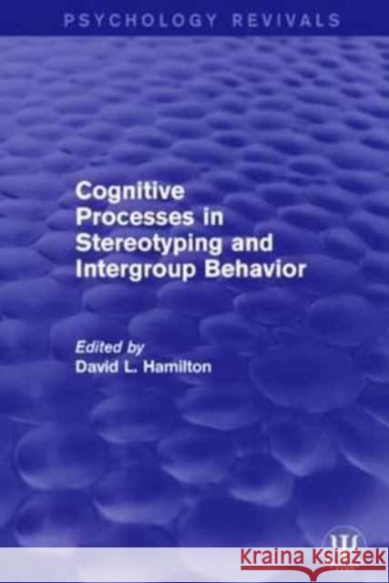 Cognitive Processes in Stereotyping and Intergroup Behavior David L. Hamilton 9781138950351 Psychology Press