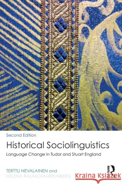 Historical Sociolinguistics: Language Change in Tudor and Stuart England Terttu Nevalainen Helena Raumolin-Brunberg 9781138951327