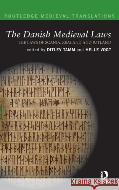 The Danish Medieval Laws: the laws of Scania, Zealand and Jutland Tamm, Ditlev 9781138951358 Routledge