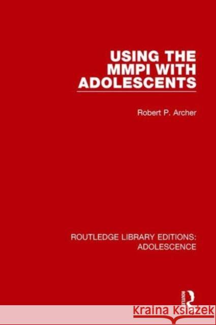 Using the MMPI with Adolescents Robert P. Archer 9781138951617 Routledge