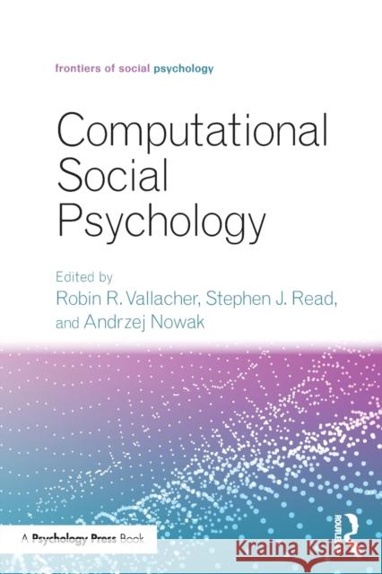 Computational Social Psychology Robin R. Vallacher Stephen J. Read Andrzej Nowak 9781138951655 Psychology Press