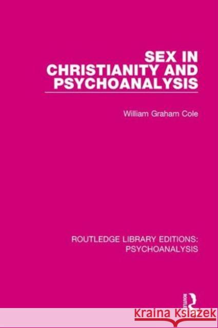 Sex in Christianity and Psychoanalysis William Graham Cole 9781138951792 Routledge