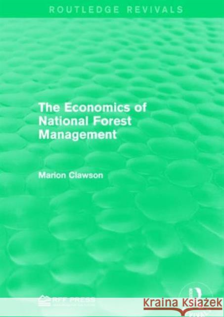 The Economics of National Forest Management Marion Clawson 9781138951808 Routledge