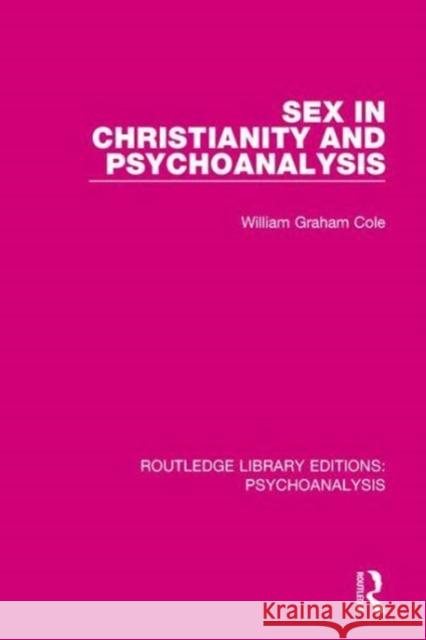 Sex in Christianity and Psychoanalysis William Graham Cole 9781138951815 Routledge