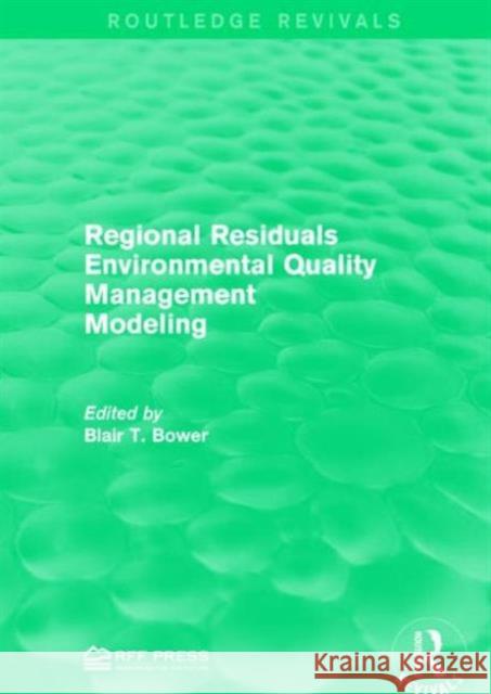 Regional Residuals Environmental Quality Management Modeling Blair T. Bower 9781138951860 Routledge