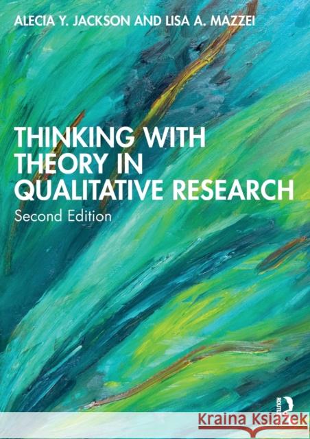 Thinking with Theory in Qualitative Research Alecia Youngbloo Lisa A. Mazzei 9781138952140 Taylor & Francis Ltd