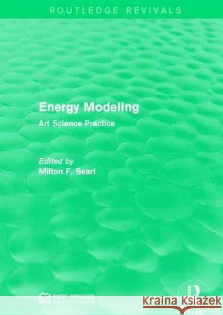 Energy Modeling: Art Science Practice Milton F. Searl 9781138952157 Routledge