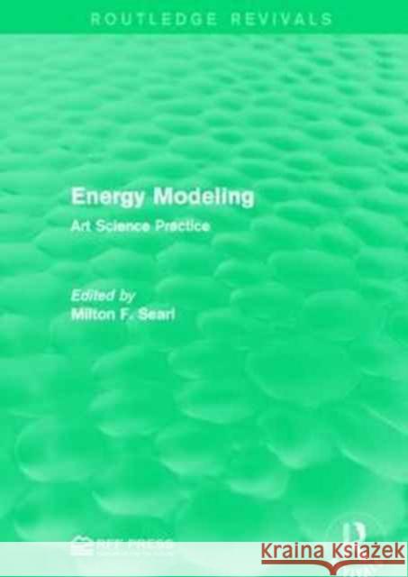 Energy Modeling: Art Science Practice Milton F. Searl 9781138952171 Routledge