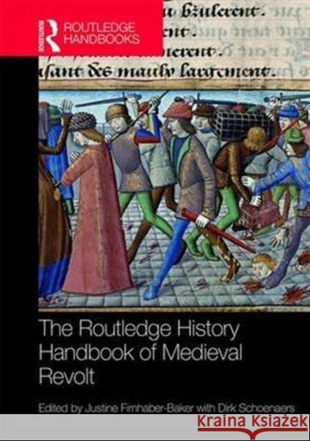 The Routledge History Handbook of Medieval Revolt Justine Firnhaber-Baker Dirk Schoenaers 9781138952225 Routledge