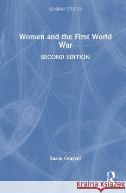 Women and the First World War Susan Grayzel 9781138952270 Routledge