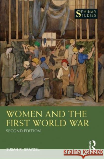 Women and the First World War Susan Grayzel 9781138952317