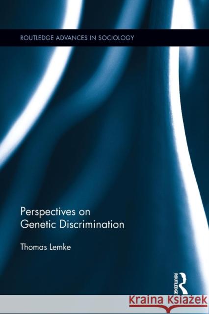 Perspectives on Genetic Discrimination Thomas Lemke 9781138952447 Routledge