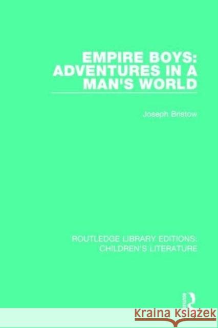 Empire Boys: Adventures in a Man's World Joseph Bristow 9781138953147 Taylor and Francis