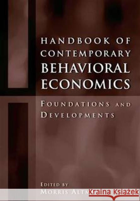 Handbook of Contemporary Behavioral Economics: Foundations and Developments Morris Altman 9781138953208 Routledge