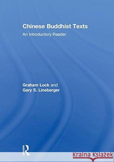 Chinese Buddhist Texts: An Introductory Reader Graham Lock Gary S. Linebarger 9781138953321