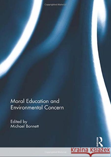 Moral Education and Environmental Concern Michael Bonnett 9781138953789