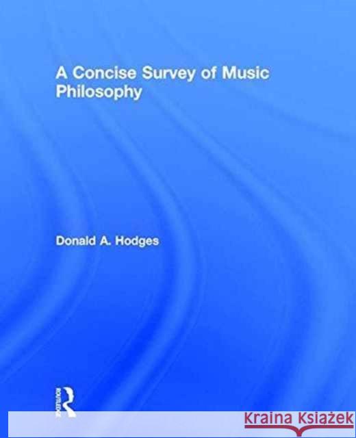 A Concise Survey of Music Philosophy Donald A. Hodges 9781138954526 Routledge