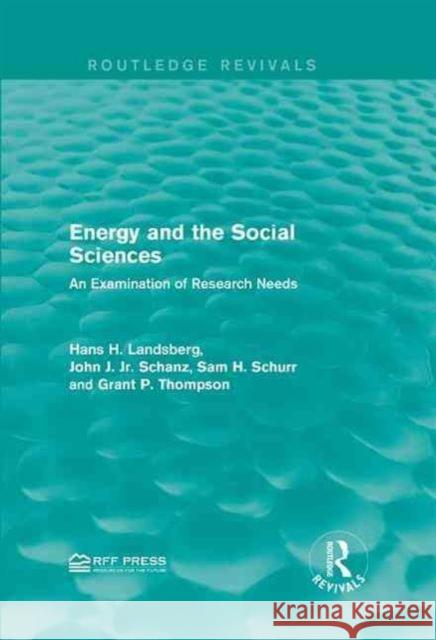 Energy and the Social Sciences: An Examination of Research Needs Hans H. Landsberg John J. Schanz, Jr. Sam H. Schurr 9781138954816 Taylor and Francis