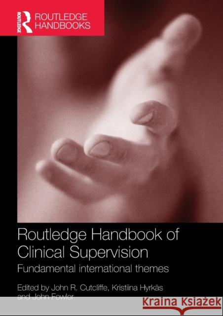 Routledge Handbook of Clinical Supervision: Fundamental International Themes John R. Cutcliffe Kristiina Hyrkas John Fowler 9781138954908