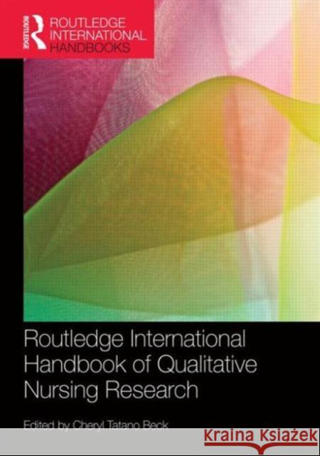 Routledge International Handbook of Qualitative Nursing Research Cheryl Tatano Beck 9781138955233 Routledge
