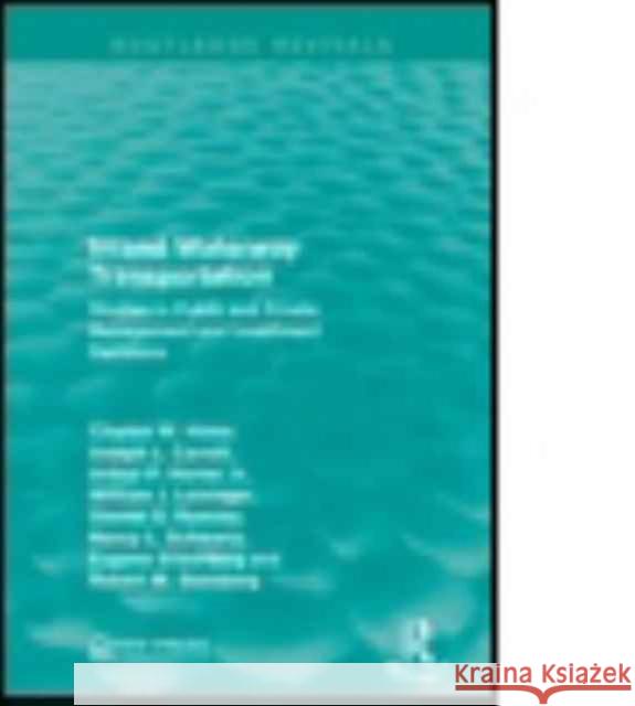 Inland Waterway Transportation: Studies in Public and Private Management and Investment Decisions Charles W. Howe Joseph L. Carroll Arthur P. Hurte 9781138955264