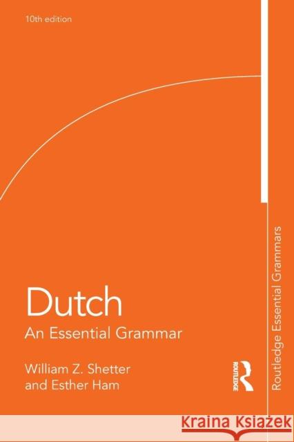 Dutch: An Essential Grammar William Z. Shetter Esther Ham  9781138955400 Taylor and Francis