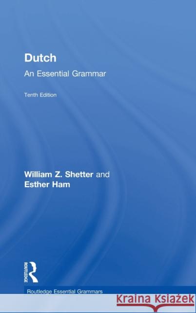 Dutch: An Essential Grammar William Z. Shetter Esther Ham  9781138955479 Taylor and Francis