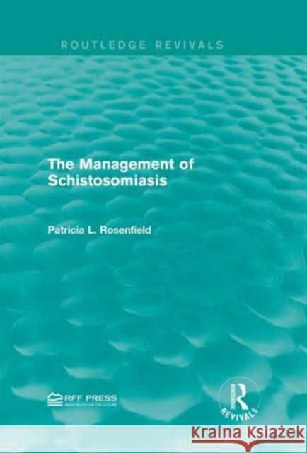 The Management of Schistosomiasis Patricia L. Rosenfield   9781138955646