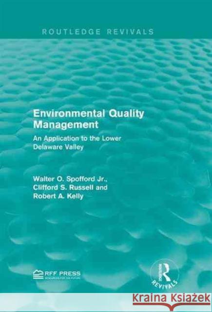 Environmental Quality Management: An Application to the Lower Delaware Valley Walter O. Spofford Jr. Clifford S. Russell Robert A. Kelly 9781138955677