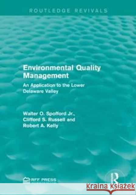 Environmental Quality Management: An Application to the Lower Delaware Valley Walter O. Spoffor Clifford S. Russell Robert A. Kelly 9781138955691