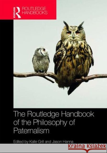 The Routledge Handbook of the Philosophy of Paternalism  9781138956100 Routledge Handbooks in Applied Ethics