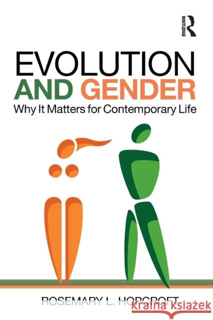 Evolution and Gender: Why It Matters for Contemporary Life Rosemary L. Hopcroft 9781138956162