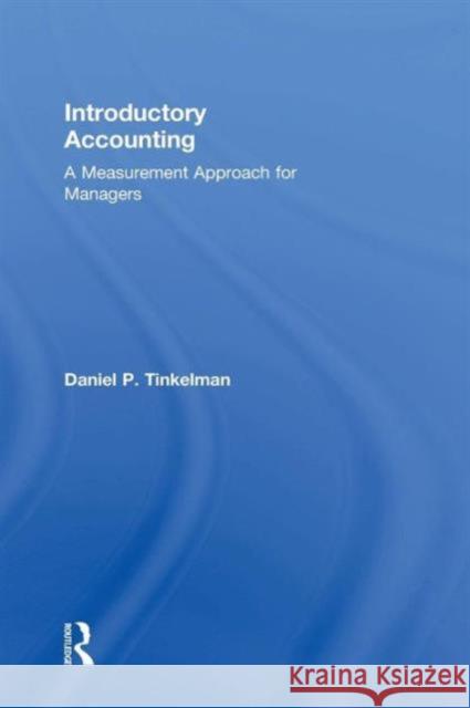 Introductory Accounting: A Measurement Approach for Managers Dan Tinkelman   9781138956209 Taylor and Francis