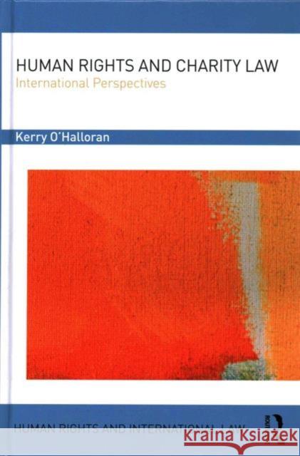 Human Rights and Charity Law: International Perspectives Kerry O'Halloran   9781138956575 Taylor and Francis