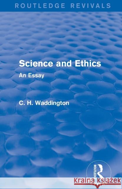 Science and Ethics: An Essay C. H. Waddington 9781138956957