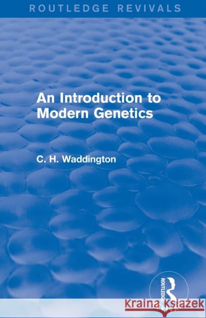An Introduction to Modern Genetics Waddington, C. H. 9781138956971