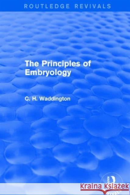 The Principles of Embryology C. H. Waddington 9781138956988
