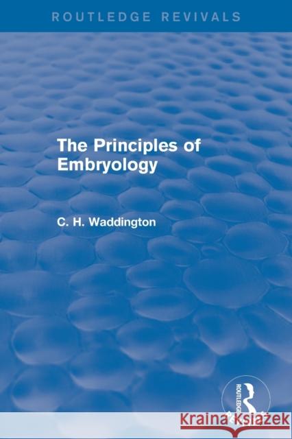 The Principles of Embryology C. H. Waddington 9781138956995 Routledge