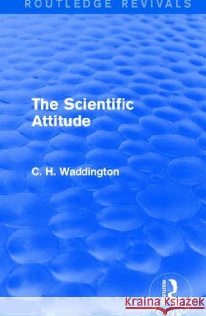 The Scientific Attitude C. H. Waddington 9781138957022