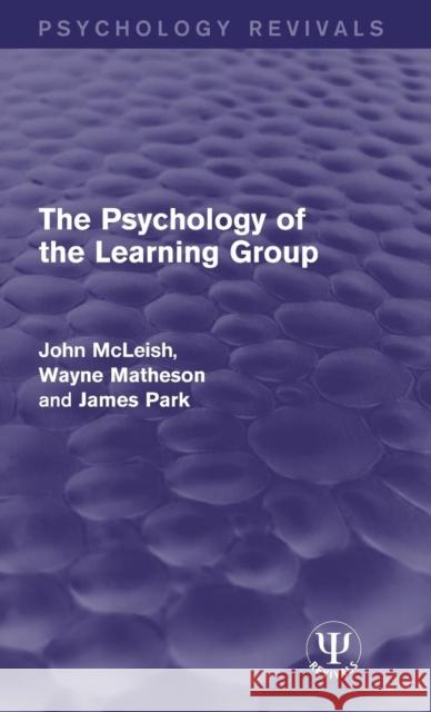 The Psychology of the Learning Group John McLeish Wayne Matheson James Park 9781138957343 Psychology Press