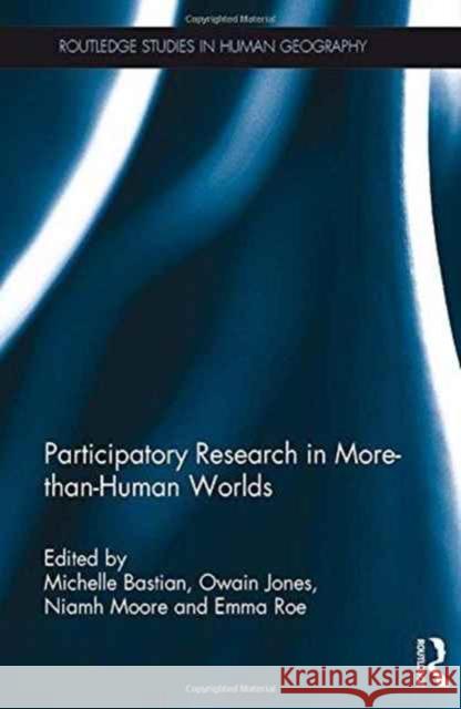 Participatory Research in More-Than-Human Worlds Michelle Bastian Owain Jones Niamh Moore 9781138957350