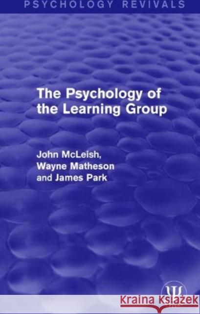 The Psychology of the Learning Group John McLeish Wayne Matheson James Park 9781138957374 Psychology Press