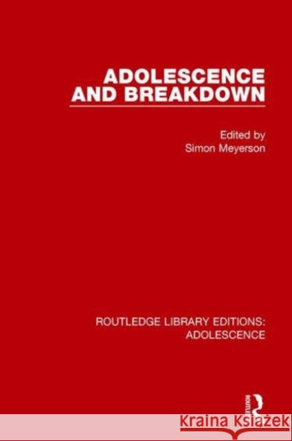 Adolescence and Breakdown Simon Meyerson 9781138957626