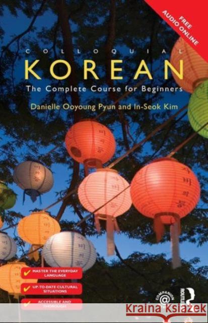 Colloquial Korean: The Complete Course for Beginners Ooyoung Pyun Danielle Kim Inseok 9781138958593