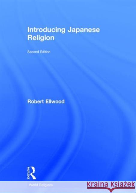 Introducing Japanese Religion Robert Ellwood   9781138958753