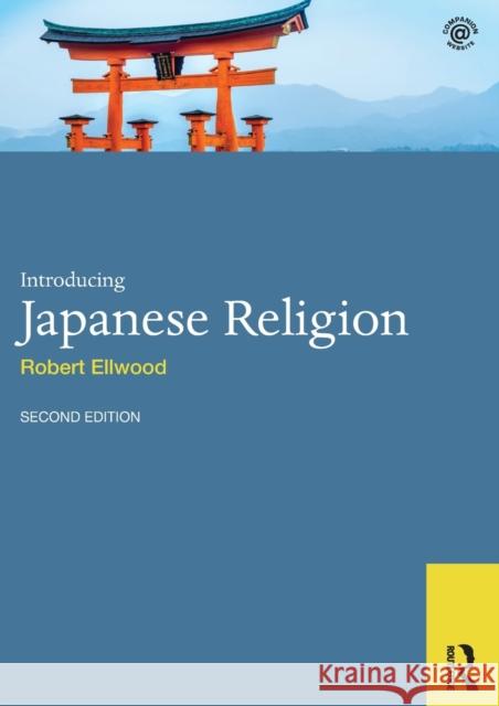 Introducing Japanese Religion Robert Ellwood 9781138958760 Routledge