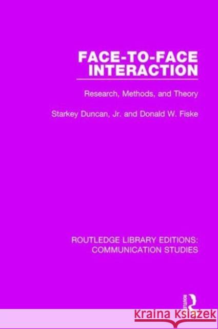 Face-To-Face Interaction: Research, Methods, and Theory Starkey, JR Duncan Donald W. Fiske 9781138958852 Routledge